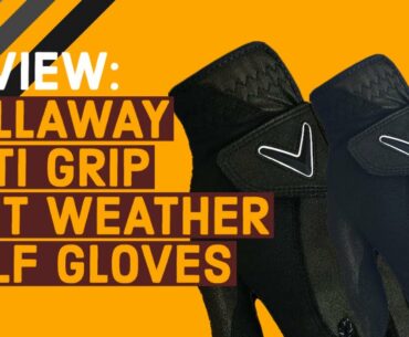 Callaway Opti Grip Wet Weather Golf Gloves - Review