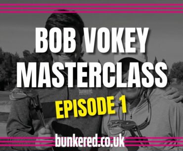 HOW TO CHOOSE THE RIGHT WEDGES | BOB VOKEY MASTERCLASS (EPISODE 1)