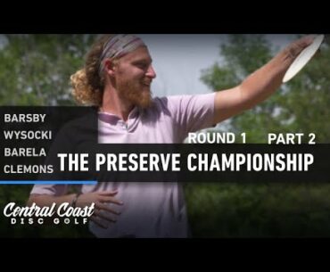 2020 The Preserve Championship - Round 1 Part 2 - Barsby, Wysocki, Barela, Clemons