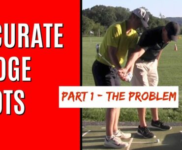 GOLF: ACCURATE WEDGE SHOTS - PART 1 - THE PROBLEM