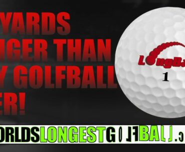 20 Yards Longer, World's Longest Golf Ball