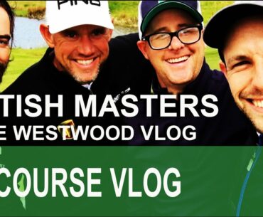 British Masters Lee Westwood Vlog