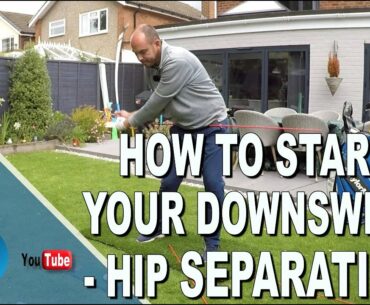 HOW TO START THE GOLF DOWNSWING - HIP SEPARATION