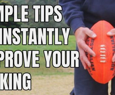 SIMPLE TIPS TO INSTANTLY IMPROVE YOUR AFL KICKING