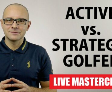 ACTIVE VERSUS STRATEGIC GOLFER MASTERCLASS 720p
