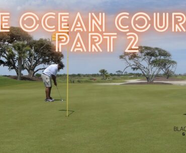 The Ocean Course | Part 2