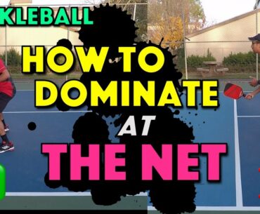 Pickleball | How To Dominate The Net