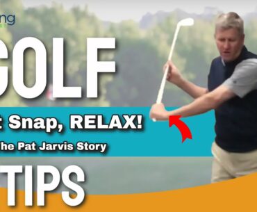 GOLF TIPS - Don;t Snap, RELAX! - The Pat Jarvis Story