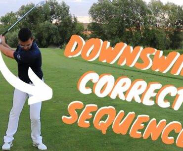 Correct DOWNSWING SEQUENCE