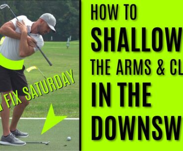 GOLF: How To Shallow The Arms And Club In The Downswing - Swing Fix Saturday