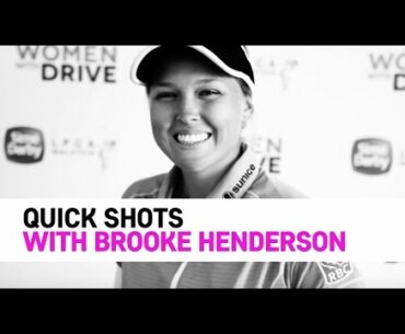 Quick Shots with Brooke Henderson
