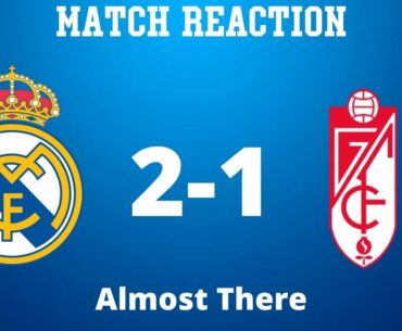 Real Madrid vs Granada Match Reaction!