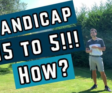 How to lower your Handicap from 15 to 5