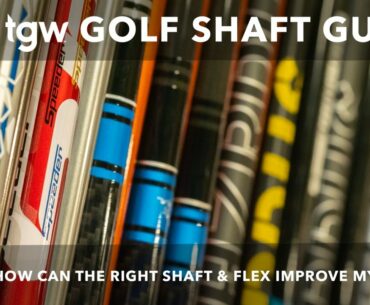 TGW's Golf Shaft Guide Part 2: How Important is Flex?
