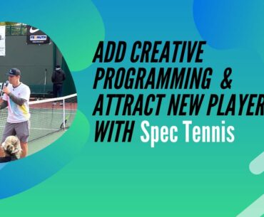 Add Creative Programming & Attract New Players with Spec Tennis