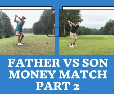 Father VS Son 9 Hole Money Match!!! The Kid VS The Old Man!!! Who's gonna win? Part 2