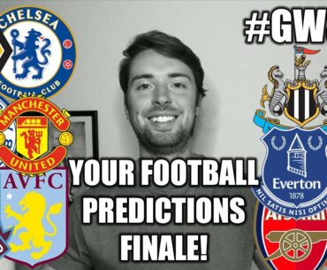 YOUR FOOTBALL PREDICTIONS FINALE! #GW38+