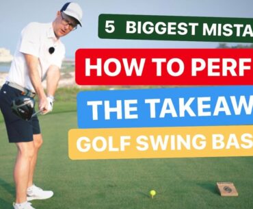 HOW TO PERFECT THE TAKEAWAY GOLF SWING BASICS