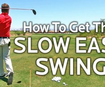 HOW TO GET A SLOW EASY GOLF SWING (Effortless Power)