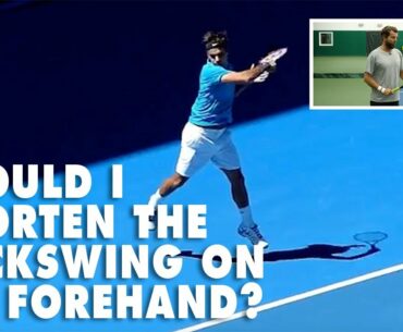 Should I Shorten The Backswing On My Forehand???