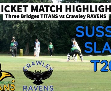 SUSSEX SLAM T20 Cricket Match Highlights | Three Bridges Titans vs Crawley Ravens