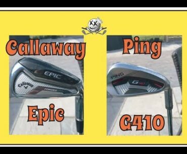 Ping G410 and Callaway Epic Iron Review