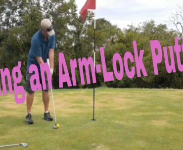 Playing 9 Holes With an Arm-Lock Putter