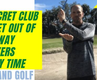 GOLF TIP | A Secret Club To Get Out Of Fairway Bunkers Every Time