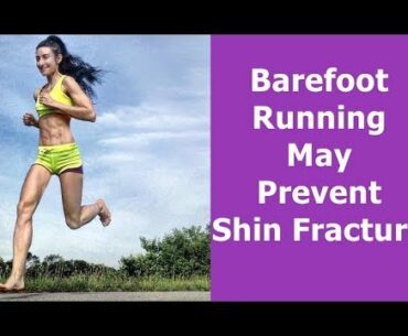 Running Barefoot May Prevent Tibia Break