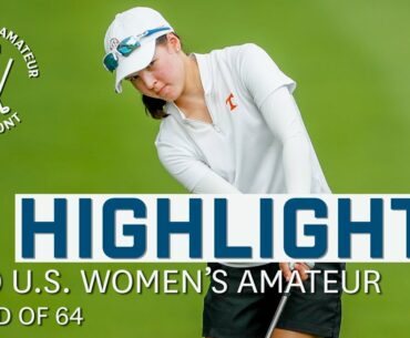 2020 U.S. Women's Amateur Highlights: Round of 64