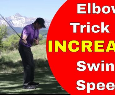Trick to Increase Swing Speed - Elbow Motion in Golf Swing