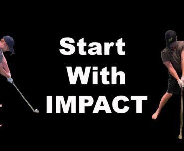 DRILL. Use Impact to create consistent swing. Not other way around!