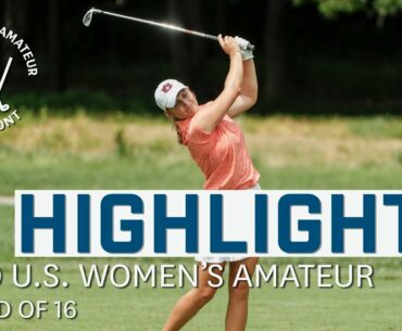 2020 U.S. Women's Amateur Highlights: Round of 16