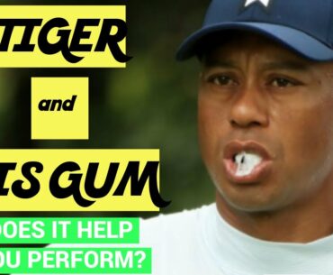 The mystery of Tiger Woods' gum (and the mystery of gum and performance)