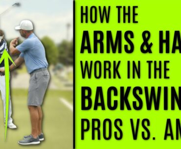 GOLF: How The Arms & Hands Work In The Backswing - Pros Vs. Amateurs