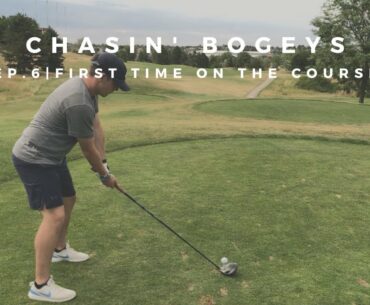 First Time on the Course | Chasin' Bogeys #6