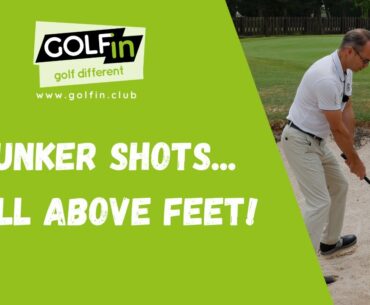 Bunker shots...ball above feet!