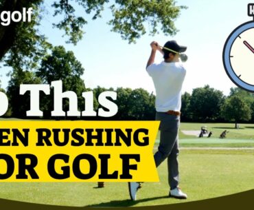 How To Play Great When You Have To Rush To The Tee Or Can't Hit The Range