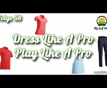 Dress Like A Pro, Play Like A Pro - Golfkleidung machts - Podcast Folge 58