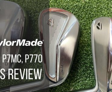 TAYLORMADE P770, P7MC, P7MB IRONS REVIEW
