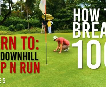 How to Break 100 Ep5 LEARN PUTTING DOWN HILL & BUMP N RUN