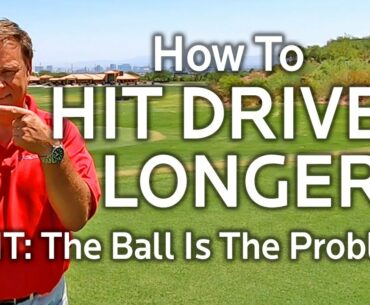 HOW TO HIT DRIVER LONGER (HINT: The Ball Is The Problem)