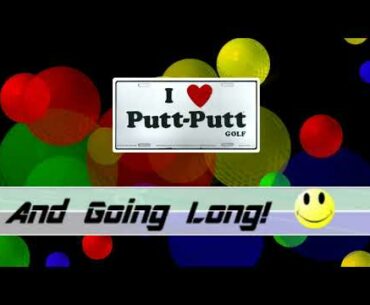 A few long putts. Made Putter King style!