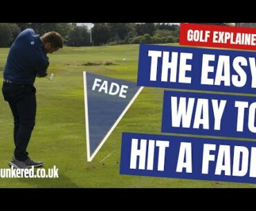 THE EASY WAY TO HIT A FADE | GOLF EXPLAINED