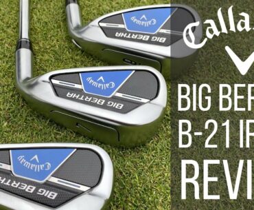 CALLAWAY BIG BERTHA B-21 IRONS REVIEW