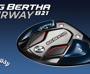 Callaway Big Bertha B21 Fairway Wood (PREVIEW)
