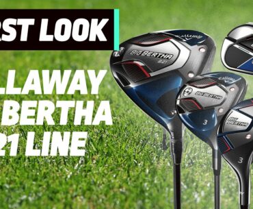 NEW Callaway Big Bertha B-21 Range! (Driver, Fairway Wood, Irons)| First Look | GolfMagic.com