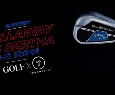 Callaway Big Bertha Iron Review