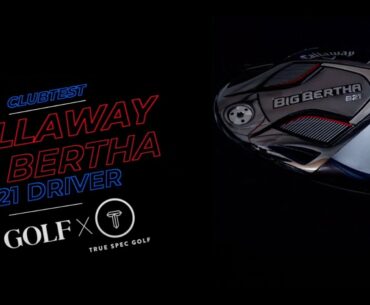 Callaway Big Bertha B-21 Driver Review
