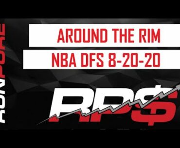 AROUND THE RIM: NBA DFS 8-20-20
